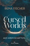 Cursed Worlds 1. Aus ihren Schatten ...