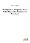 Descripcion de Patagonia y de Las Partes Adyacentes de La America Meridional