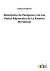 Descripcion de Patagonia y de Las Partes Adyacentes de La America Meridional