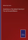 Constitutions of the Antient Fraternity of Free and Accepted Masons