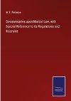 Commentaries upon Martial Law, with Special Reference to its Regulations and Restraint