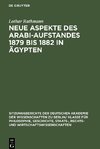 Neue Aspekte des Arabi-Aufstandes 1879 bis 1882 in Ägypten