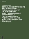 Comparative Extracardiac and Intracardiac Phonocardiography on Hemodynamic Basis / Vergleichende extrakardiale und intrakardiale Phonokardiographie auf haemodynamischer Grundlage