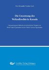 Die Umsetzung des Weltzollrechts in Kanada. Untersuchung am Maßstab weltzollrechtlicher Vorgaben der World Trade Organization und der World Customs Organization