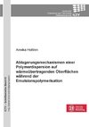 Ablagerungsmechanismen einer Polymerdispersion auf wärmeübertragenden Oberflächen während der Emulsionspolymerisation