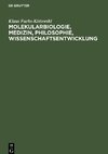 Molekularbiologie, Medizin, Philosophie, Wissenschaftsentwicklung