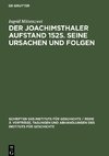 Der Joachimsthaler Aufstand 1525. Seine Ursachen und Folgen