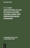 Einführung in die physikalischen Grundlagen der Kernenergiegewinnung