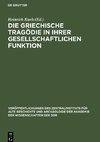 Die Griechische Tragödie in ihrer gesellschaftlichen Funktion