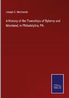 A History of the Townships of Byberry and Moreland, in Philadelphia, PA.