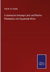 A Journey to Ashango-Land: and Further Penetration into Equatorial Africa