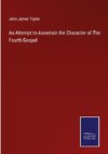 An Attempt to Ascertain the Character of The Fourth Gospel