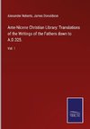 Ante-Nicene Christian Library: Translations of the Writings of the Fathers down to A.D.325.