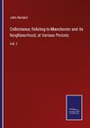 Collectanea; Relating to Manchester and its Neighbourhood, at Various Periods