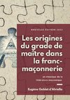 Les origines du grade de maître dans la franc-maçonnerie