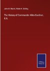 The History of Commander Allen Gardiner, R.N.