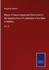 Report of Cases Argued and Determined in the Supreme Court of Judicature of the State of Indiana