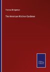 The American Kitchen-Gardener