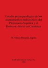 Estudio geoarqueológico de los asentamientos prehistóricos del Pleistoceno Superior y el Holoceno inicial en Catalunya