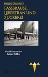 Fassbrause, Lebertran und Zuckerei, BVG, Müllabfuhr, Diskothek, Tunneleule