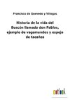 Historia de la vida del Buscónllamado don Pablos, ejemplo de vagamundos y espejo de tacaños