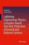 Lightning Engineering: Physics, Computer-based Test-bed, Protection of Ground and Airborne Systems