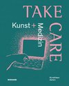 Take Care: Kunst und Medizin