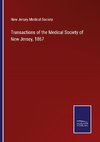 Transactions of the Medical Society of New Jersey, 1867