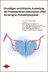 Grundlagen und klinische Anwendung der Prostataarterien-Embolisation (PAE) bei benigner Prostatahyperplasie