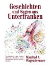 Geschichten und Sagen aus Unterfranken