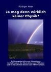 Ja mag denn wirklich keiner Physik?