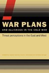 Mastny, V: War Plans and Alliances in the Cold War