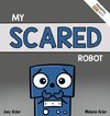 My Scared Robot