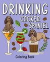 Drinking Cocker Spaniel Coloring Book