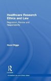 Biggs, H: Healthcare Research Ethics and Law