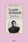 La pasion del obstaculo - poemas y cartas de Juana Borrero