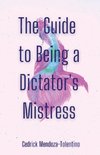 The Guide to Being a Dictator's Mistress