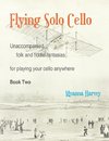 Flying Solo Cello, Unaccompanied Folk and Fiddle Fantasias for Playing Your Cello Anywhere, Book Two