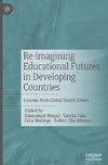 Re-imagining Educational Futures in Developing Countries