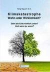 Klimakatastrophe -Wahn oder Wirklichkeit?