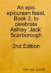 An epic epicurean feast, Book 2, to celebrate Ashley 'Jack' Scarborough