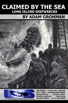 Claimed by the Sea - Long Island Shipwrecks