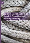 Epistemologies and Ethics in Adult Education and Lifelong Learning