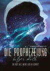 Die Prophezeiung über dich - Ratgeber über unbewusste selbsterfüllende Prophezeiungen