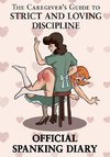 The Caregiver's Guide to Strict and Loving Discipline Official Spanking Diary