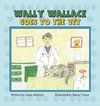 Wally Wallace Goes to the Vet