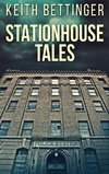 Stationhouse Tales