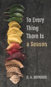 To Every Thing There Is a Season