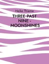 Three past Nine - Moonshines !