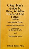 A Real Man's Guide To Being A Better Husband And Father